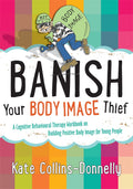 Banish Your Body Image Thief (Gremlin and Thief CBT Workbooks)