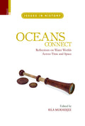 OCEANS CONNECT: REFLECTIONS ON WATER WORLDS Across Time and Space (Issues in History)