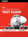 Airframe Mechanic Test Guide 2025: Pass Your Faa Exam, Includes Practice Tests (Asa Test Prep)
