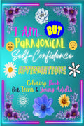 I Am But  Paradoxical SelfConfidence Affirmations : Coloring Book for Teenagers & Young Adults