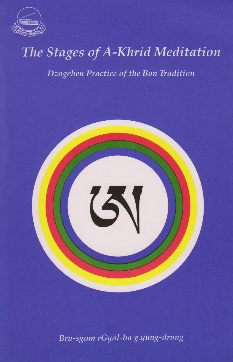 The Stages of AKhrid Meditation: Dzogchen Practice of the Bon Tradition