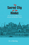 The Sacred City of the Hindus: An Account of Benares in Ancient and Modern Times | M. A. Sherring | Paperback