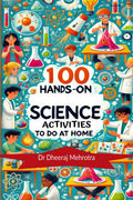 100 HandsOn Science Activities to Do at Home: Discover The Science To Every Day Life