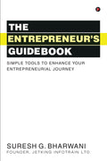 The Entrepreneurs GuideBook : Simple tools to enhance your entrepreneurial journey