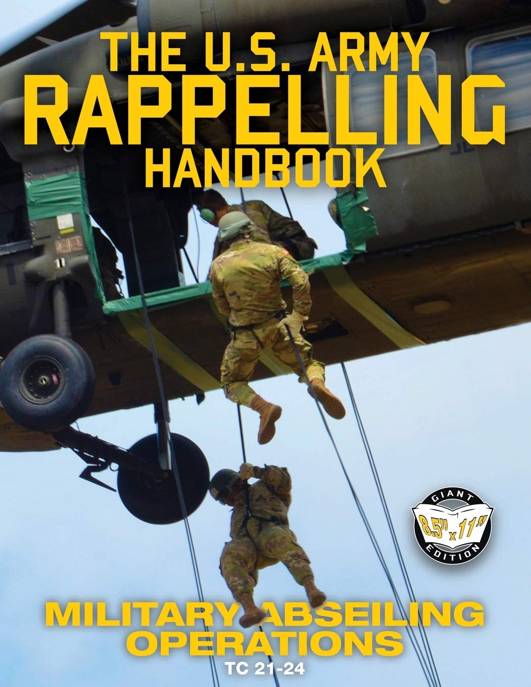 The US Army Rappelling Handbook  Military Abseiling Operations: Techniques, Training and Safety Procedures for Rappelling from 