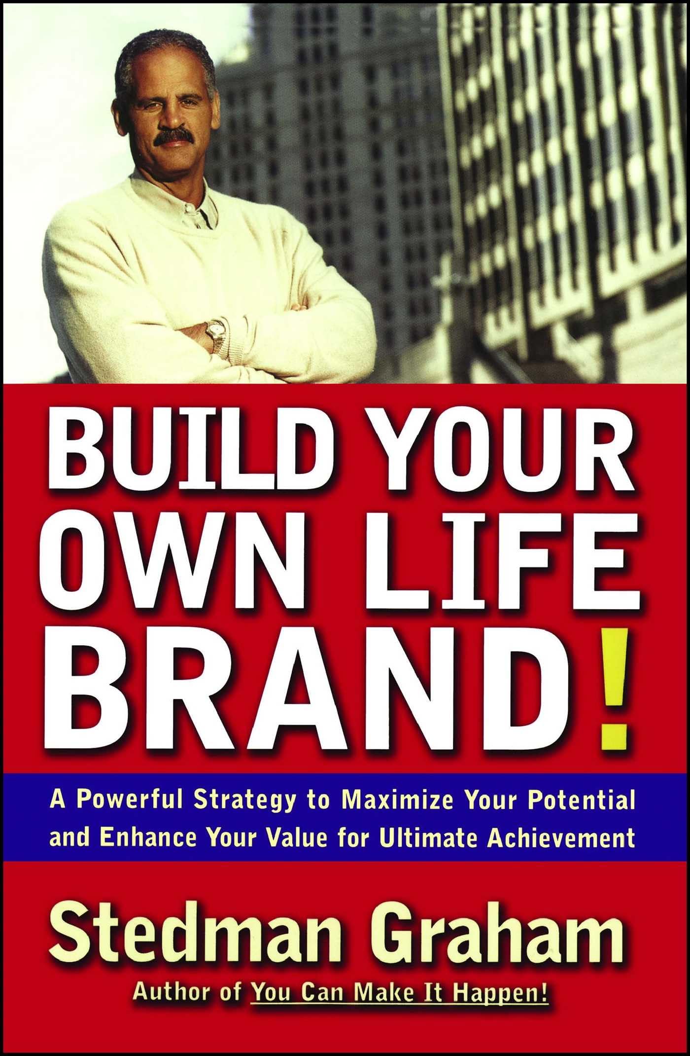 Build Your Own Life Brand!: A Powerful Strategy to Maximize Your Potential and Enhance Your Value for Ultimate Achievement