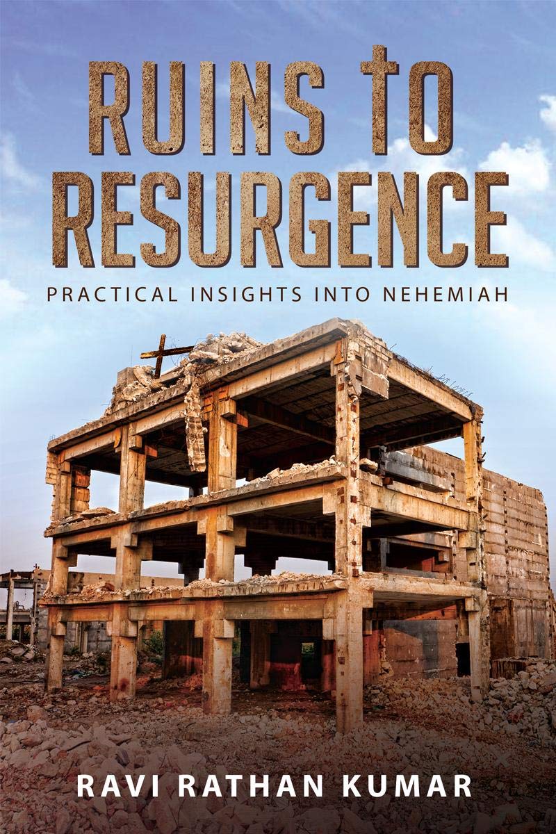 Ruins To Resurgence : Practical Insights Into Nehemiah