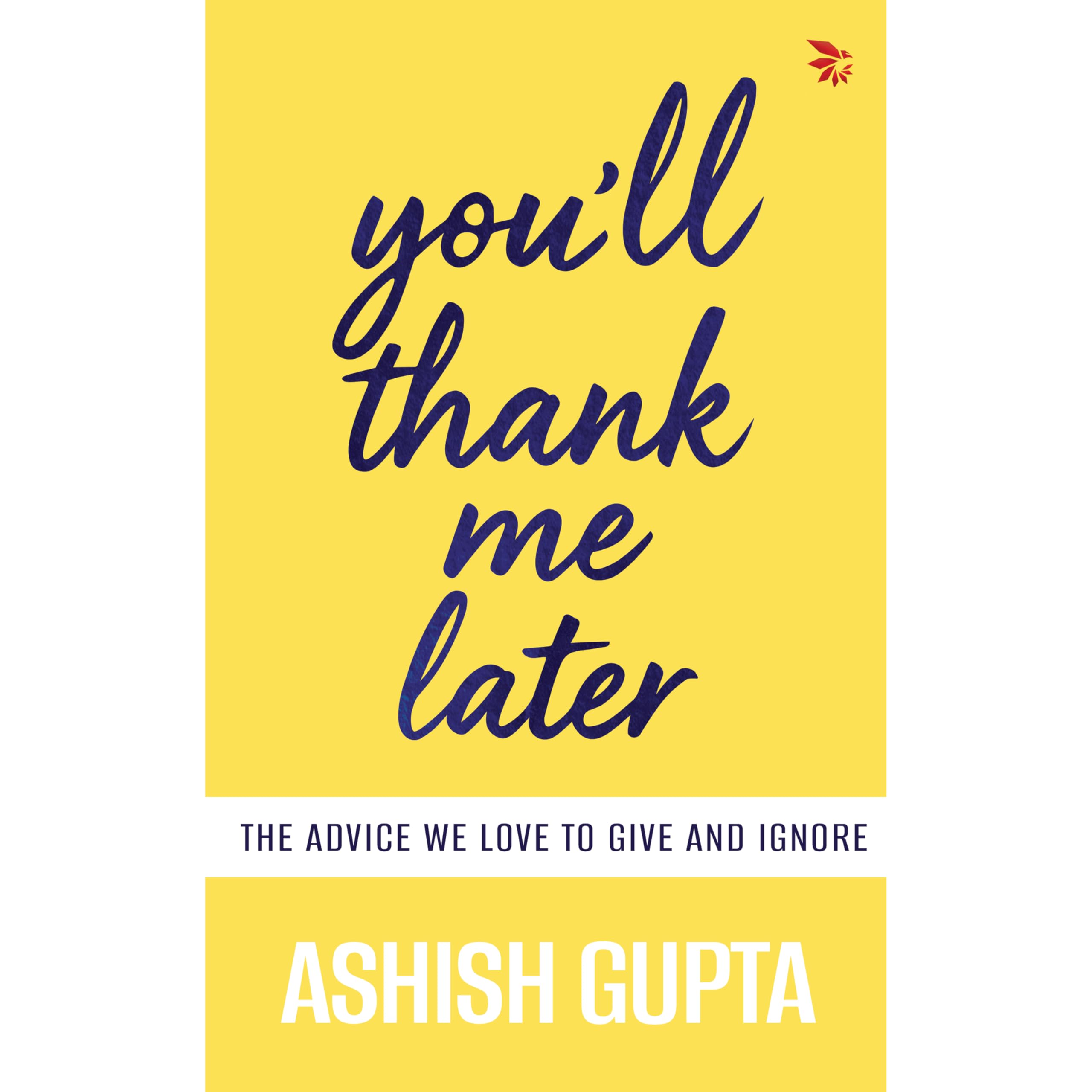 Youll thank me laterthe advice we love to give and ignore