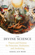 The Divine Science: Eternal Techniques Of Authentic Mysticism