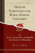 Health Essentials for Rural School Children (Classic Reprint)