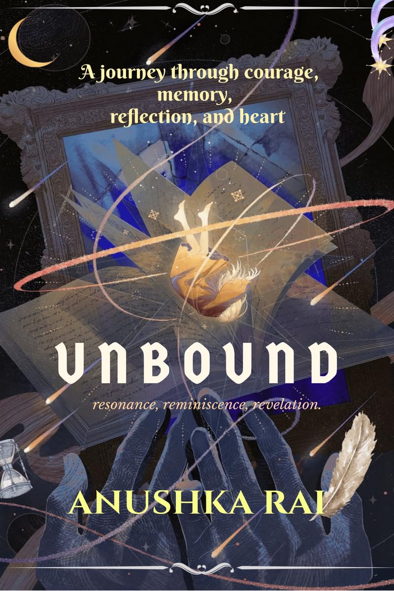 Unbound: Resonance, Reminiscence, Revelation  a journey through courage, memory, reflection, and heart