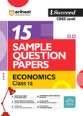 Arihant I Succeed Cbse Sample Question Papers Class 12 Economics Exam 2026 | 15 Solved & Practice Papers | Based On Latest Cbse 