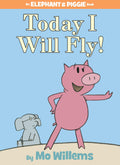 Today I Will Fly!An Elephant and Piggie Book