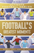 Footballs Greatest Moments (79) (Ultimate Football Heroes)