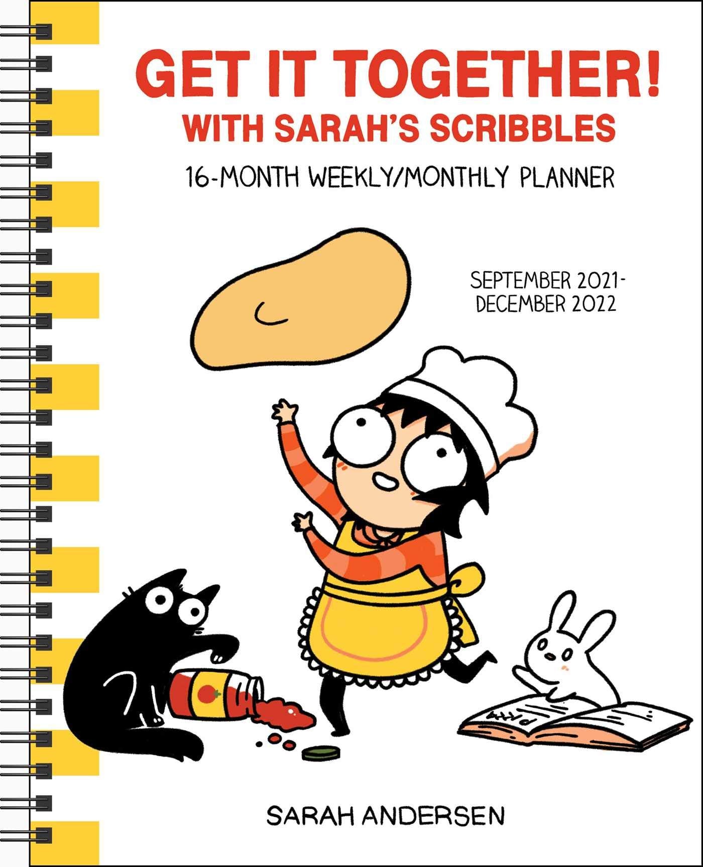 Sarahs Scribbles 16Month 20212022 Weekly/Monthly Planner Calendar: Get It Together!