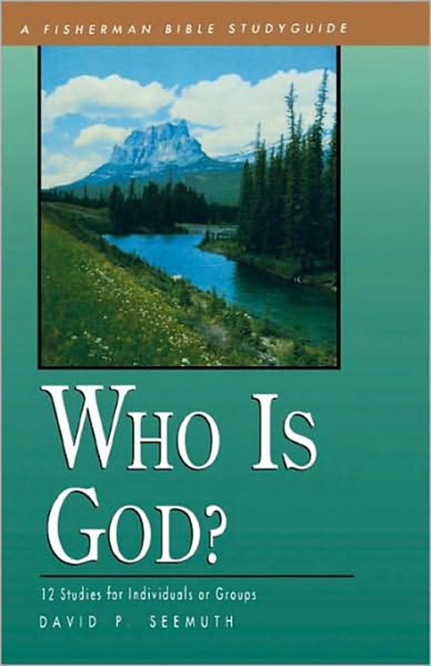Who Is God?: 12 Studies for Individuals or Groups (Fisherman Bible Studyguide Series)