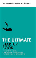 The Ultimate Startup Book: Find Your Big Idea; Write Your Business Plan; Master Sales and Marketing (Ultimate Book)