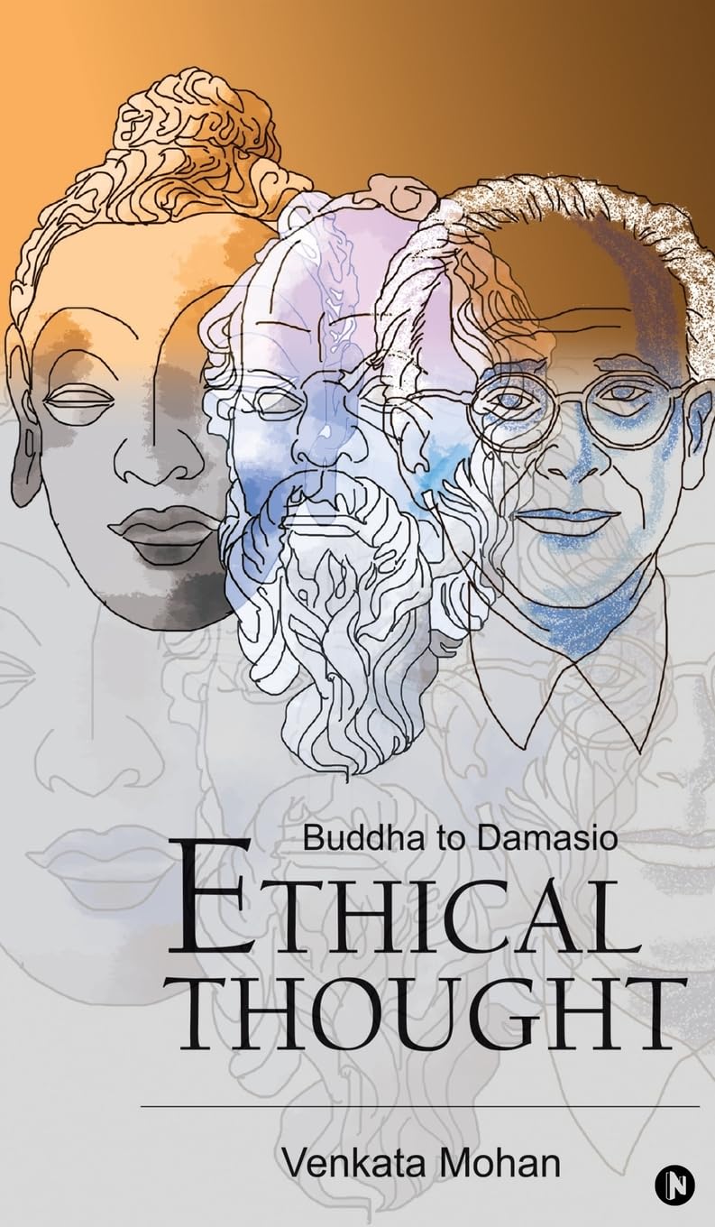 Ethical Thought: Buddha to Damasio Venkata Mohan
