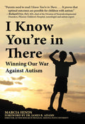 I Know Youre in There: Winning Our War Against Autism