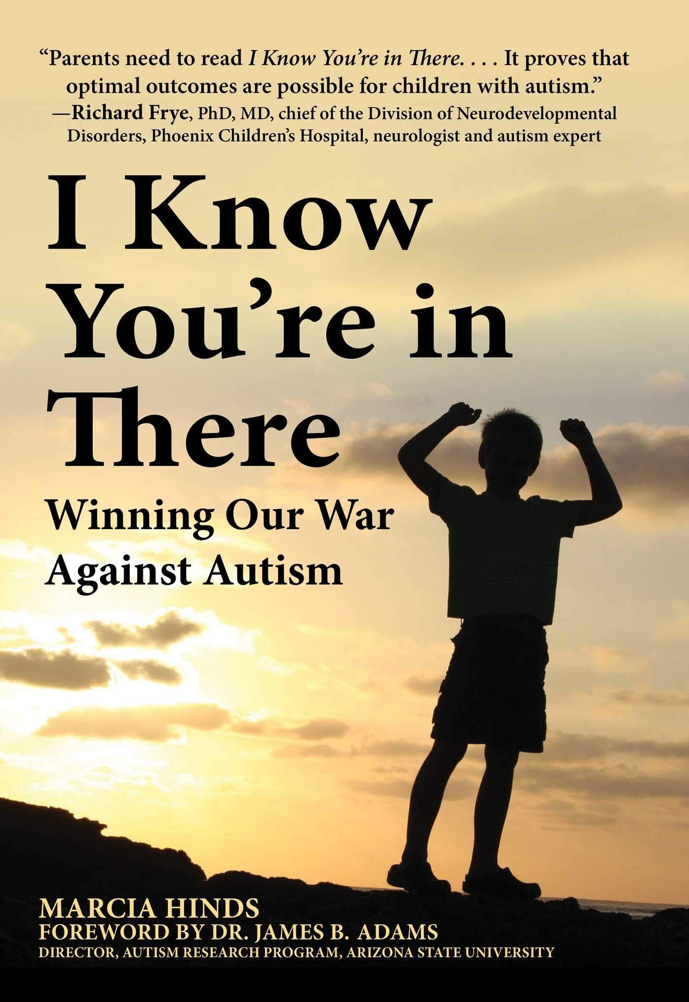I Know Youre in There: Winning Our War Against Autism
