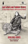 Lost Letters and Feminist History: The Political Friendship of Mohandas K. Gandhi and Sarala Devi Chaudhurani (Gandhi Studies)