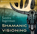 Shamanic Visioning: Connecting with Spirit to Transform Your Inner and Outer Worlds Audio CD  Audiobook, CD, Unabridged Set of 