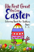 My First Great Big Easy Easter Egg Coloring Book For Toddlers Ages 14 : The Big Easy and Simple Coloring Book for Kids, Easter 