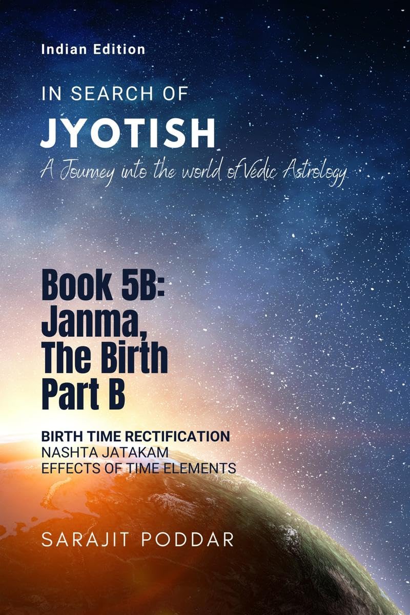 Janma, the Birth  Part B : A Journey into the World of Vedic Astrology