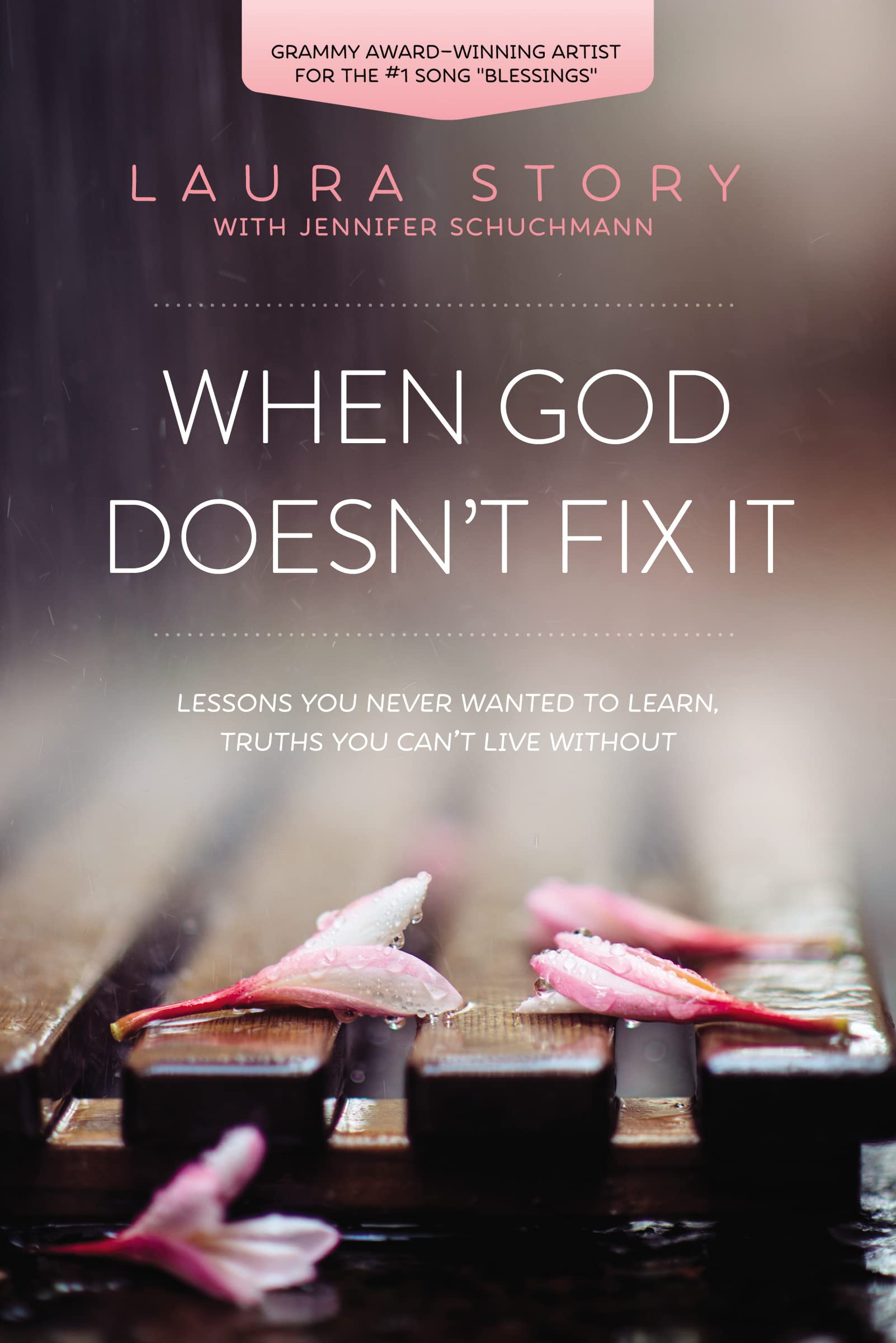 When God Doesnt Fix It: Lessons You Never Wanted to Learn, Truths You Cant Live Without