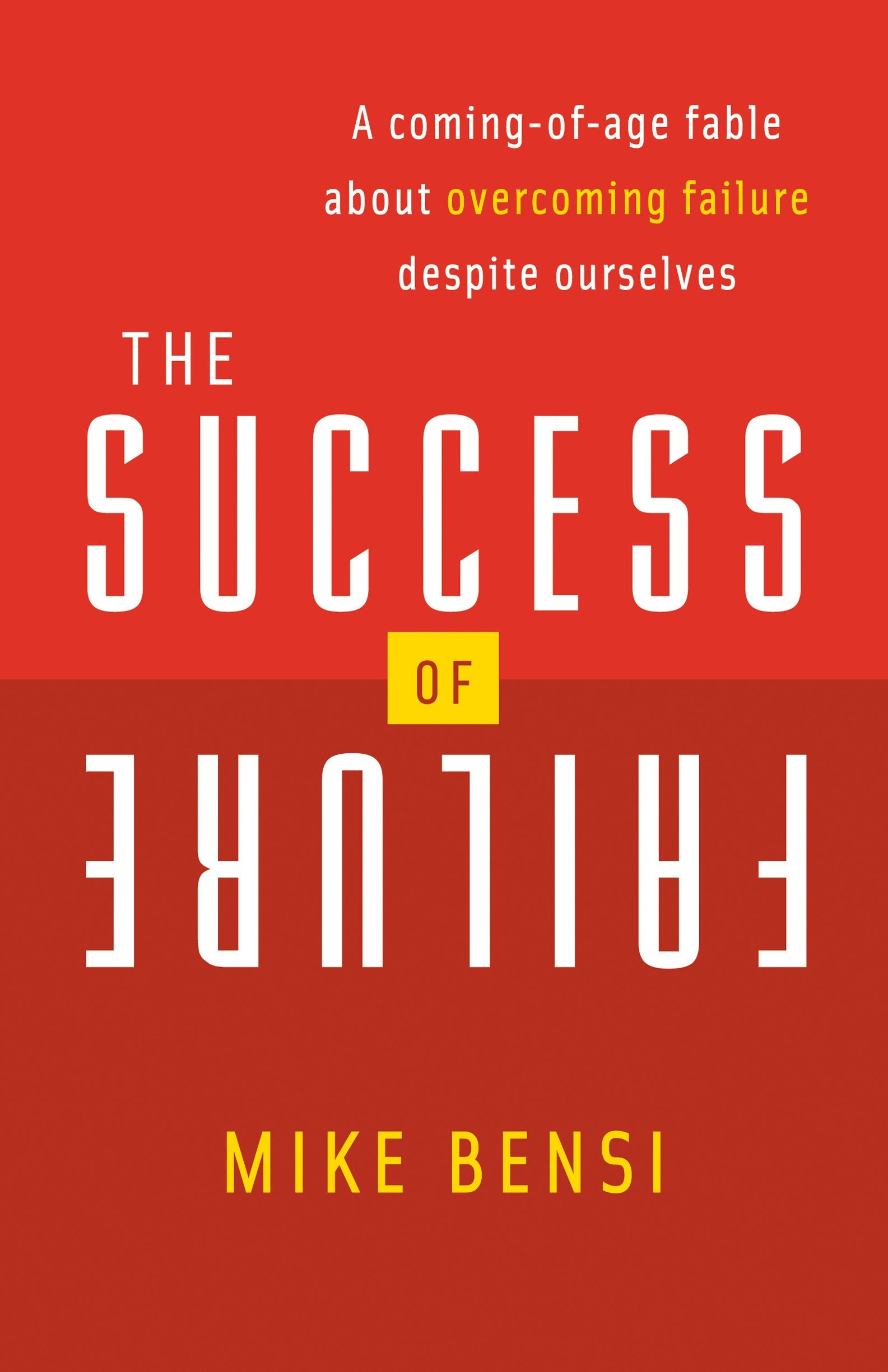 The Success of Failure: A ComingofAge Fable About Overcoming Failure Despite Ourselves