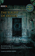 The Flight of Deities : An Anthology of Desecration & Devotion