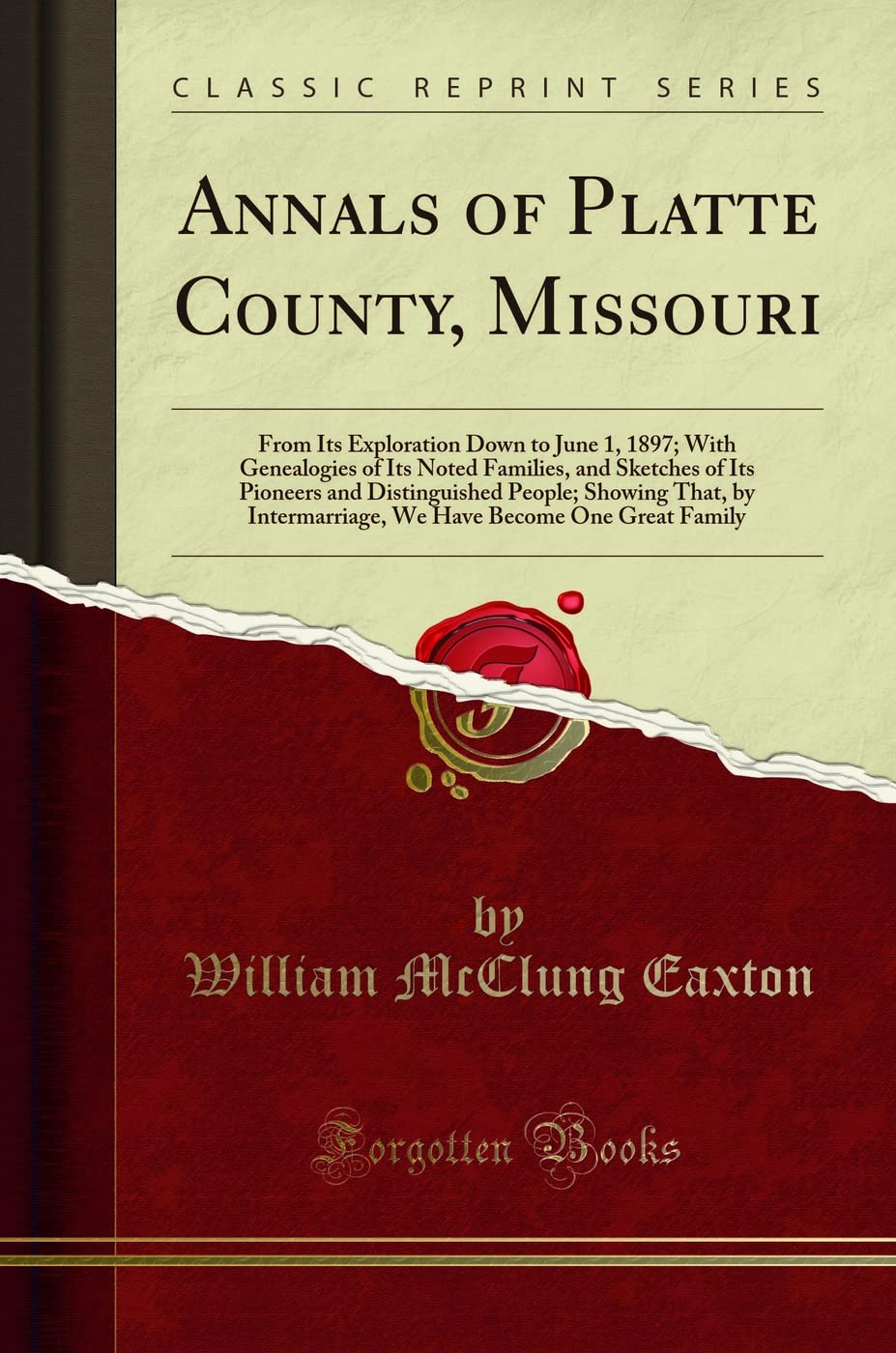 Annals of Platte County, Missouri: From Its Exploration Down to June 1, 1897; With Genealogies of Its Noted Families, and Sketch