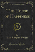 The House of Happiness (Classic Reprint)