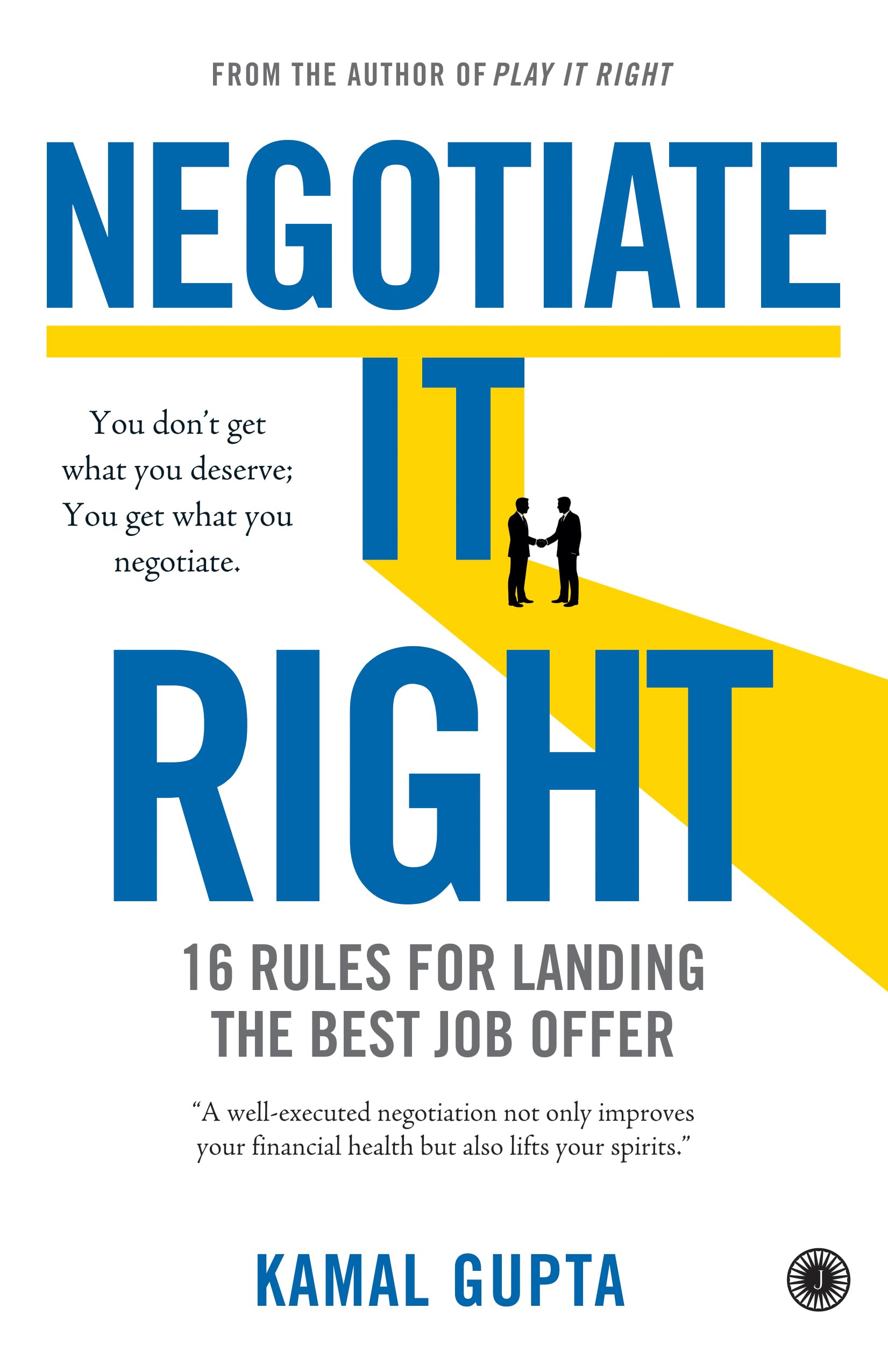 Negotiate It Right: 16 Rules for landing the best job offer