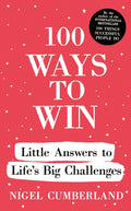 100 Ways to Win: Little Answers to Lifes Big Challenges