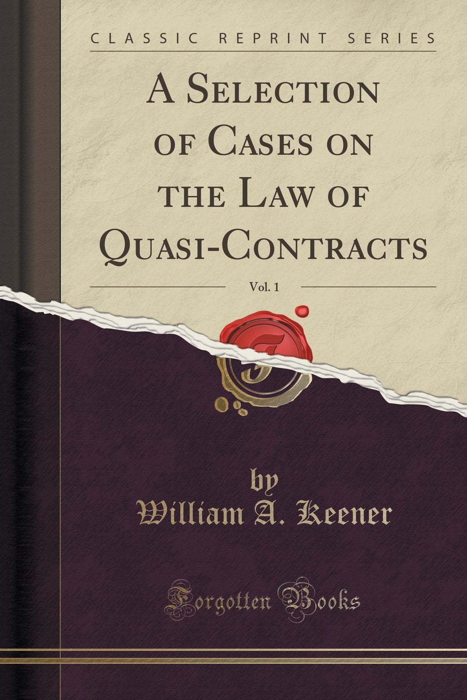 A Selection Of Cases On The Law Of QuasiContracts, Vol. 1 (Classic Reprint)