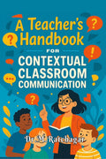 A Teachers Handbook for Contextual Classroom Communication