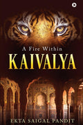 Kaivalya : A Fire Within
