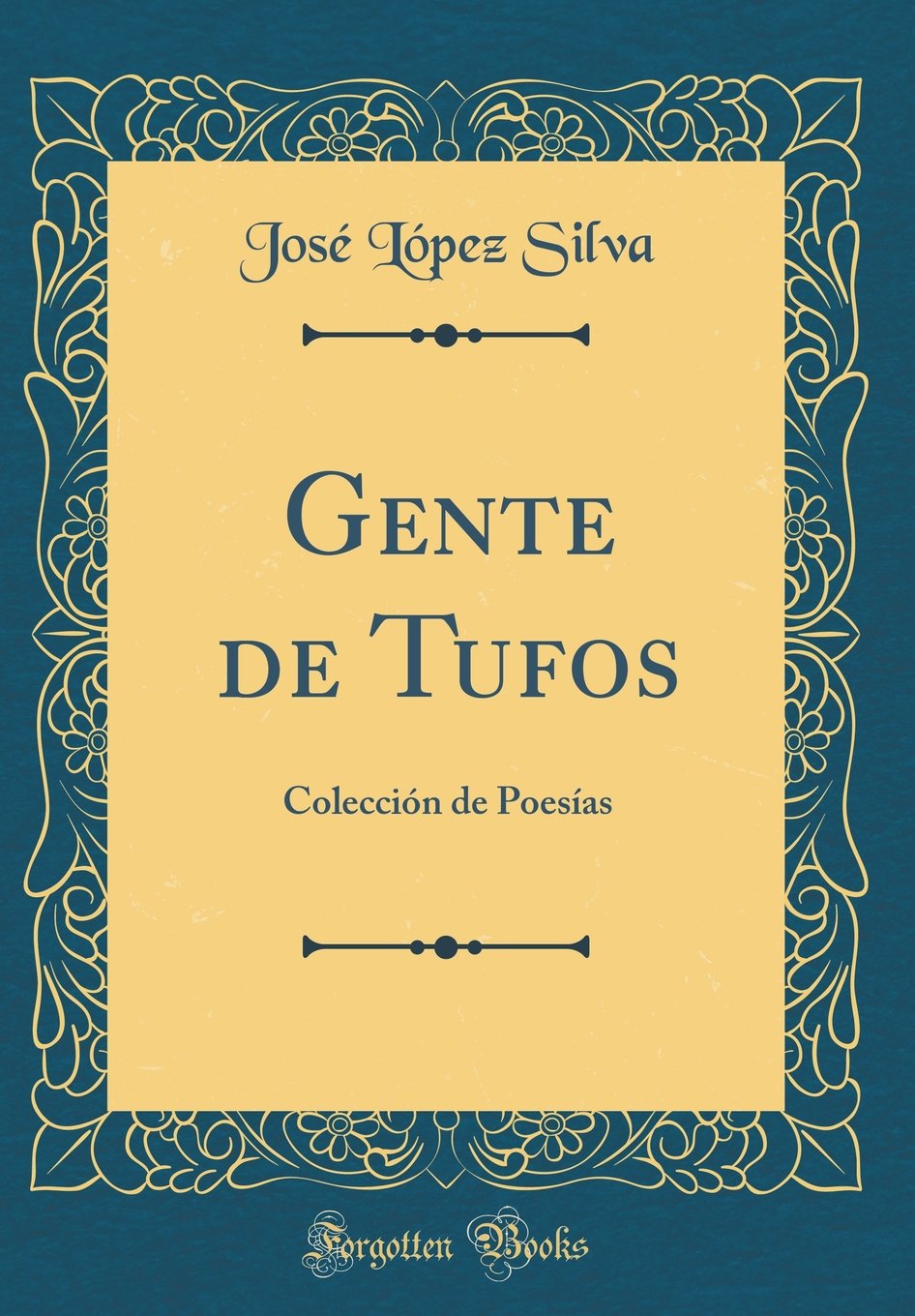 Gente de Tufos: Coleccin de Poesas (Classic Reprint)