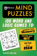 Mensa Mind Puzzles: 100 Word and Logic Games To: Improve Your Memory, Sharpen Your Wit, and Train Your Brain (Mensas Brilliant 