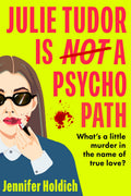 Julie Tudor Is Not a Psychopath: a hilarious new crime thriller debut for 2025  meet your unlikely new heroine...If you loved E