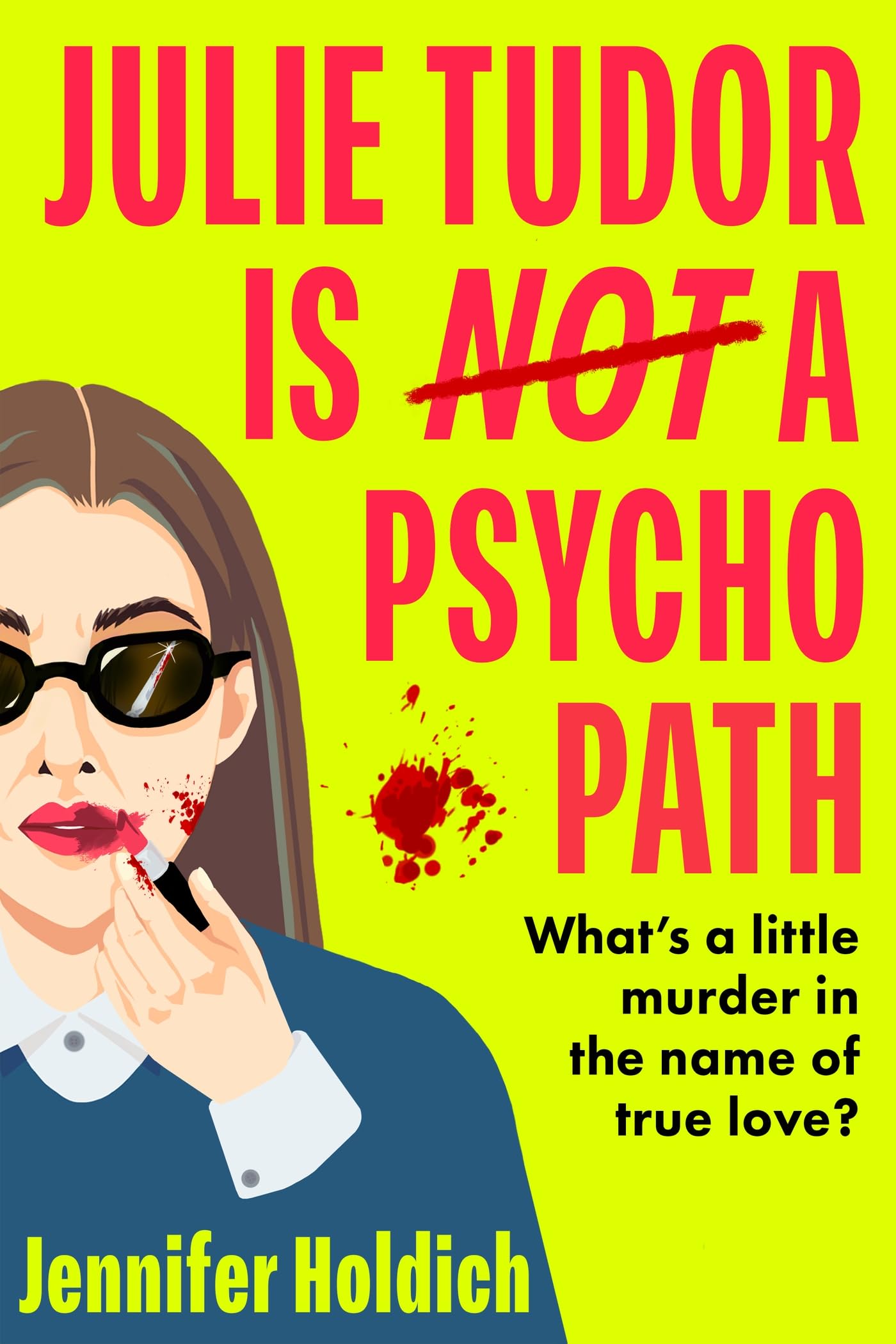 Julie Tudor Is Not a Psychopath: a hilarious new crime thriller debut for 2025  meet your unlikely new heroine...If you loved E