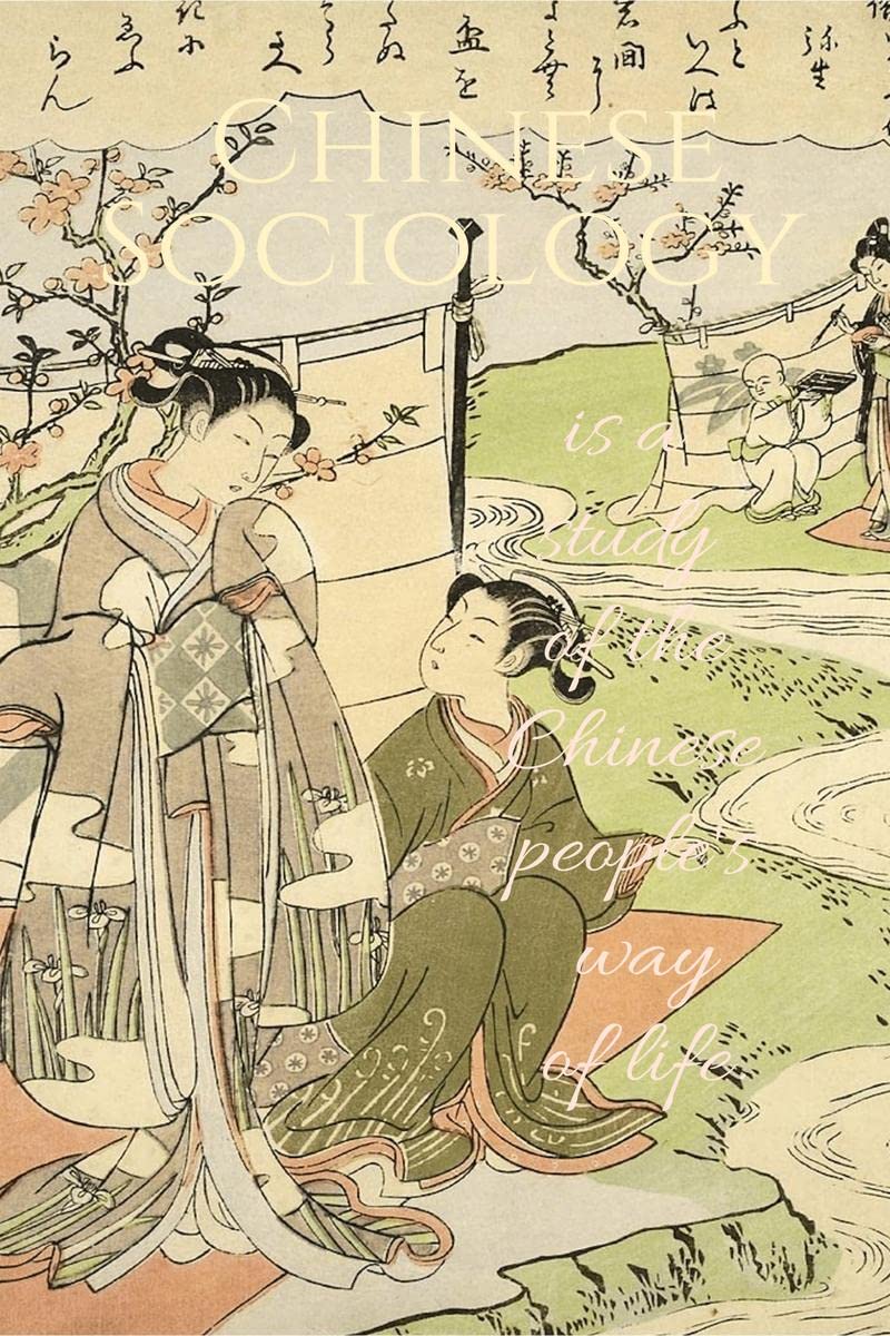 Chinese Sociology is a study of the Chinese peoples way of life.