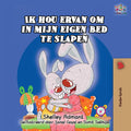 Ik hou ervan om in mijn eigen bed te slapen: I Love to Sleep in My Own Bed (Dutch Edition) (Dutch Bedtime Collection)