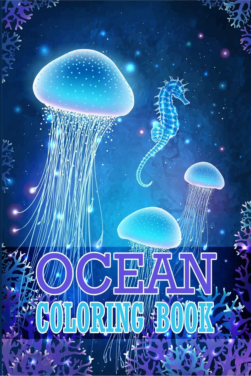 Ocean Coloring Book : Adult Coloring Book Featuring Stunning Sea Creatures, Tropical Fish and Stress Relieving Ocean Scenes