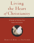 Living the Heart of Christianity: A Companion Workbook to The Heart of ChristianityA Guide to Putting Your Faith into Action
