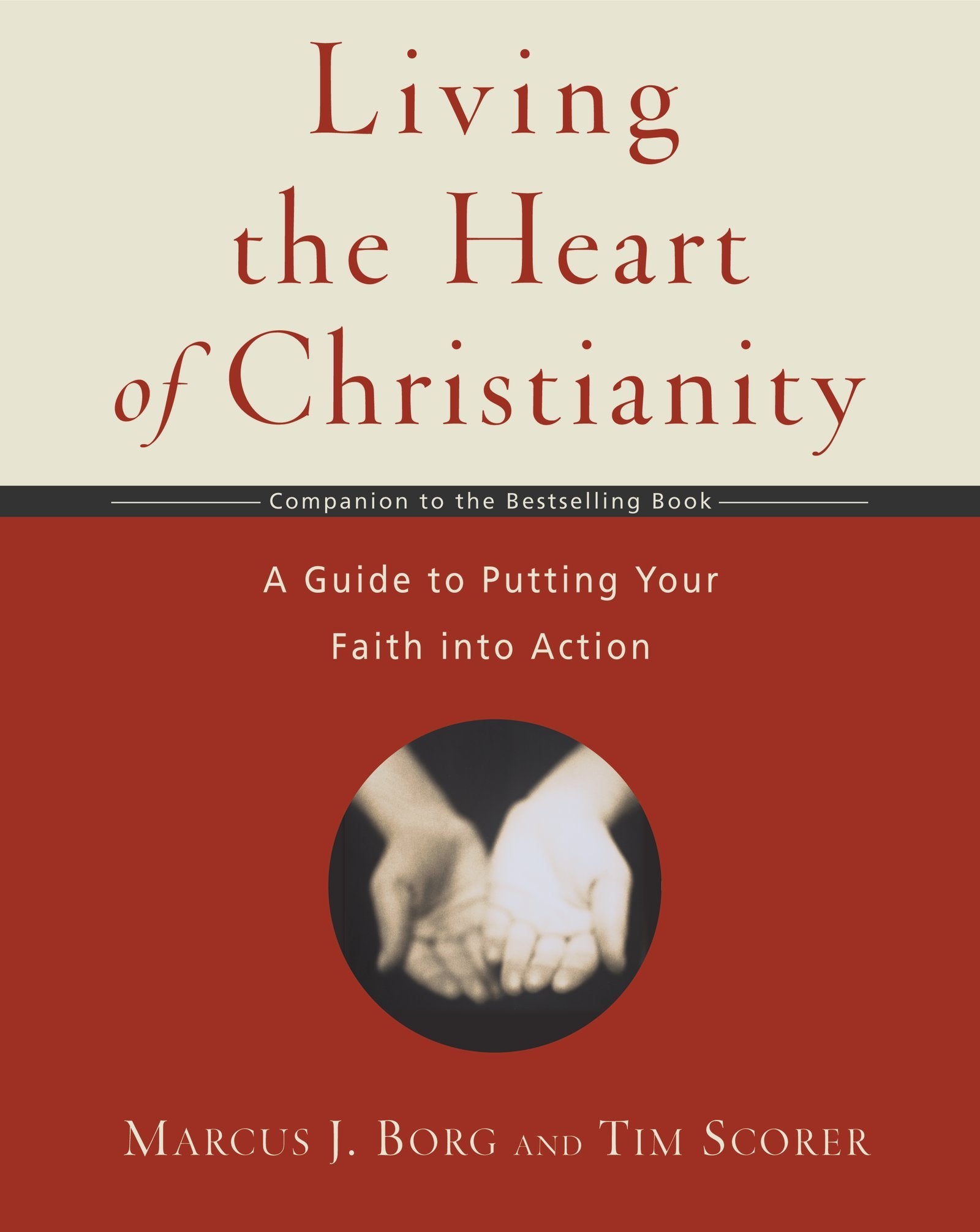 Living the Heart of Christianity: A Companion Workbook to The Heart of ChristianityA Guide to Putting Your Faith into Action