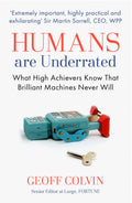 Humans Are Underrated: What High Achievers Know that Brilliant Machines Never Will [Paperback] [Oct 06, 2016] COLVIN GEOFF
