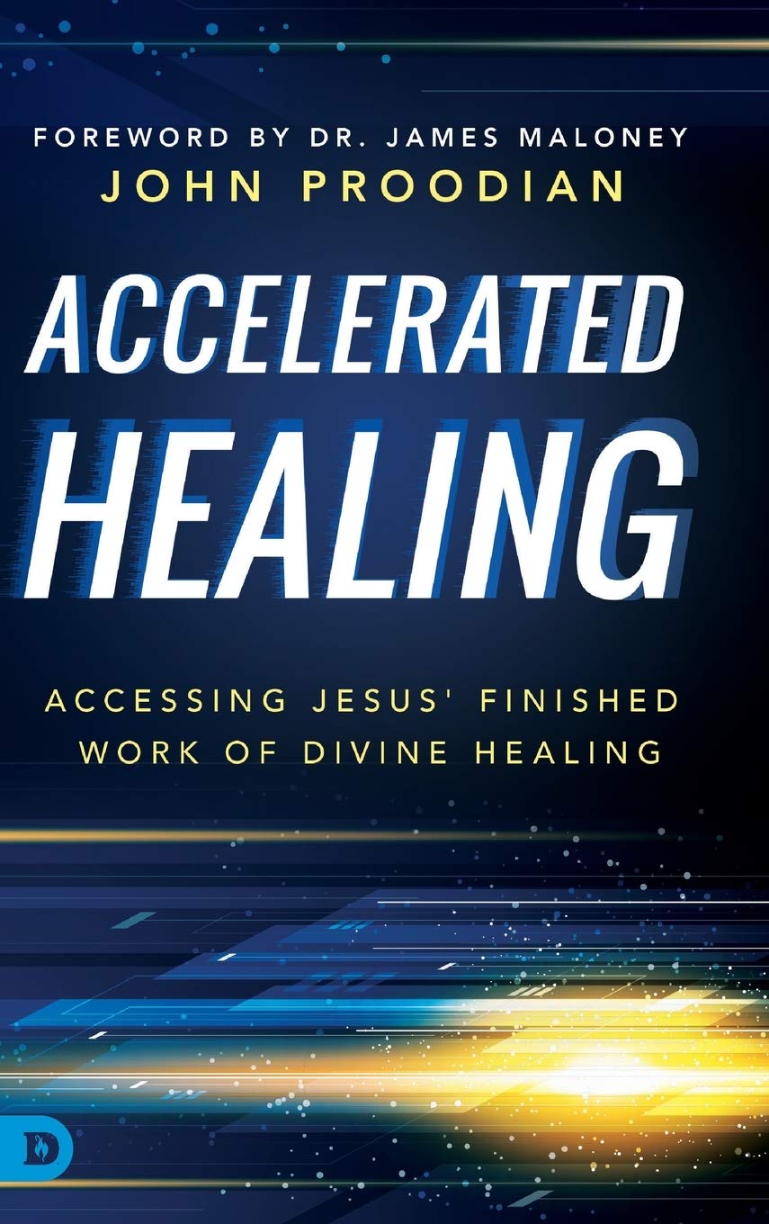 Accelerated Healing: Accessing Jesus Finished Work of Divine Healing