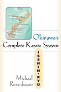 Okinawas Complete Karate: Isshin Ryu